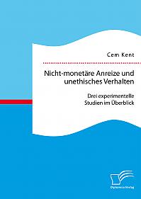 Nicht-monetäre Anreize und unethisches Verhalten: Drei experimentelle Studien im Überblick