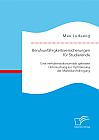 Berufsunfähigkeitsversicherungen für Studierende: Eine verhaltensökonomisch geleitete Untersuchung zur Optimierung der Marktdurchdringung