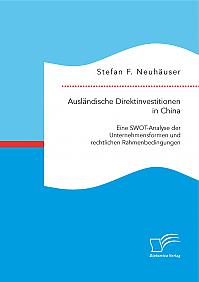 Ausländische Direktinvestitionen in China: Eine SWOT-Analyse der Unternehmensformen und rechtlichen Rahmenbedingungen
