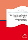 Die Tiergestützte Therapie in der Heilpädagogik: Persönlichkeitstraining - Prozessbegleitung