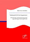 Textbasierte Online-Supervision: Erfordernisse und Praxisnutzung eines eigenständigen Beratungsformats