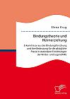 Bindungstheorie und Heimerziehung: Erkenntnisse aus der Bindungsforschung und ihre Bedeutung für die alltägliche Praxis in stationären Einrichtungen der Kinder- und Jugendhilfe