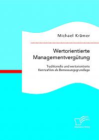 Wertorientierte Managementvergütung: Traditionelle und wertorientierte Kennzahlen als Bemessungsgrundlage