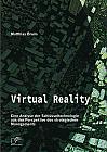 Virtual Reality: Eine Analyse der Schlüsseltechnologie aus der Perspektive des strategischen Managements
