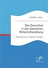 Das Zinsverbot in der islamischen Wirtschaftsordnung: Philosophische und religiöse Grundlagen