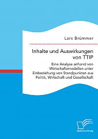 Inhalte und Auswirkungen von TTIP: Eine Analyse anhand von Wirtschaftsmodellen unter Einbeziehung von Standpunkten aus Politik, Wirtschaft und Gesellschaft