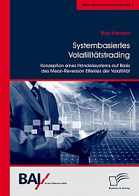 Systembasiertes Volatilitätstrading: Konzeption eines Handelssystems auf Basis des Mean-Reversion Effektes der Volatilität