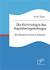 Die Kriminologie des Kapitalanlagebetruges: Am Beispiel von Ponzi Schemes