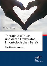 Therapeutic Touch und deren Effektivität im onkologischen Bereich: Eine Literaturanalyse