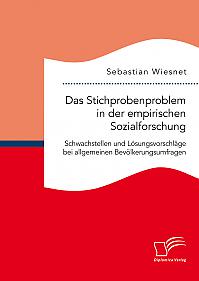 Das Stichprobenproblem in der empirischen Sozialforschung: Schwachstellen und Lösungsvorschläge bei allgemeinen Bevölkerungsumfragen