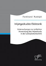 Inkjetgedruckte Elektronik: Untersuchungen zur einfachen Anwendung des Inkjetdrucks in der Leiterplattentechnik