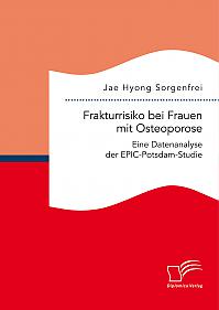 Frakturrisiko bei Frauen mit Osteoporose: Eine Datenanalyse der EPIC-Potsdam-Studie