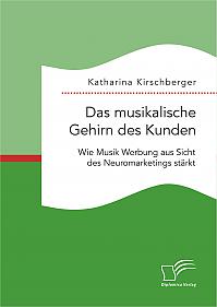 Das musikalische Gehirn des Kunden: Wie Musik Werbung aus Sicht des Neuromarketings stärkt