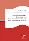 Kollektive Identitäten, Selbstbilder und Fremdwahrnehmungsmuster von Deutschen und Spaniern