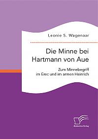 Die Minne bei Hartmann von Aue: Zum Minnebegriff im Erec und im armen Heinrich