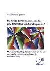 Mediation beim Finanzintermediär  eine Alternative zum Gerichtsprozess? Management der Reputationsrisiken von Banken durch außergerichtliche Verfahren der Streitschlichtung