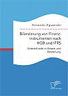 Bilanzierung von Finanzinstrumenten nach HGB und IFRS: Unterschiede in Ansatz und Bewertung