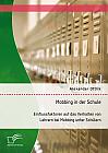 Mobbing in der Schule: Einflussfaktoren auf das Verhalten von Lehrern bei Mobbing unter Schülern