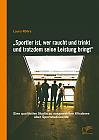 Sportler ist, wer raucht und trinkt und trotzdem seine Leistung bringt: Eine qualitative Studie zu ausgewählten Klischees über Sportstudierende