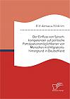 Der Einfluss von Sprachkompetenzen auf politische Partizipationsmöglichkeiten von Menschen mit Migrationshintergrund in Deutschland