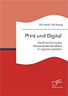 Print und Digital: Die Entwicklung des Konsumentenverhaltens im digitalen Zeitalter