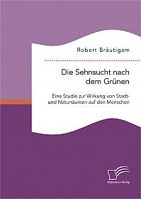 Die Sehnsucht nach dem Grünen: Eine Studie zur Wirkung von Stadt- und Naturräumen auf den Menschen