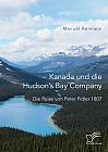 Kanada und die Hudson’s Bay Company: Die Reise von Peter Fidler 1807