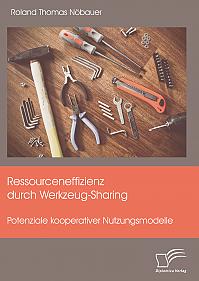 Ressourceneffizienz durch Werkzeug-Sharing: Potenziale kooperativer Nutzungsmodelle