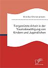 Tiergestützte Arbeit in der Traumabewältigung von Kindern und Jugendlichen