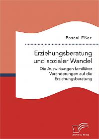 Erziehungsberatung und sozialer Wandel: Die Auswirkungen familiärer Veränderungen auf die Erziehungsberatung