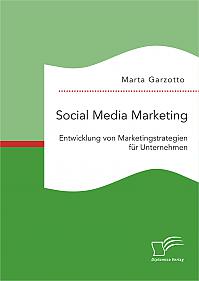 Social Media Marketing: Entwicklung von Marketingstrategien für Unternehmen