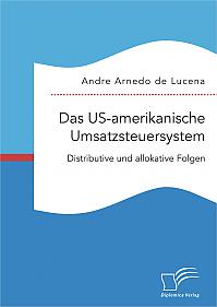 Das US-amerikanische Umsatzsteuersystem. Distributive und allokative Folgen