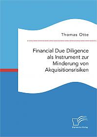 Financial Due Diligence als Instrument zur Minderung von Akquisitionsrisiken