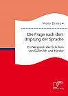 Die Frage nach dem Ursprung der Sprache: Ein Vergleich der Schriften von Süßmilch und Herder