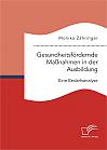 Gesundheitsfördernde Maßnahmen in der Ausbildung: Eine Bedarfsanalyse