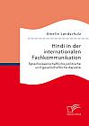 Hindi in der internationalen Fachkommunikation. Sprachwissenschaftliche, politische und gesellschaftliche Aspekte