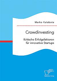 Crowdinvesting: Kritische Erfolgsfaktoren für innovative Startups