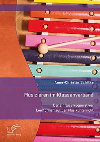 Musizieren im Klassenverband. Der Einfluss kooperativer Lernformen auf den Musikunterricht