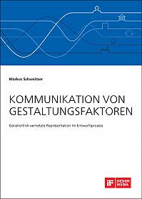 Kommunikation von Gestaltungsfaktoren. Ganzheitlich vernetzte Repräsentation im Entwurfsprozess