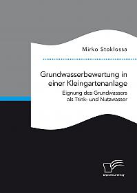 Grundwasserbewertung in einer Kleingartenanlage. Eignung des Grundwassers als Trink- und Nutzwasser