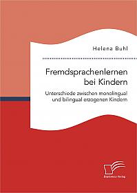 Fremdsprachenlernen bei Kindern. Unterschiede zwischen monolingual und bilingual erzogenen Kindern