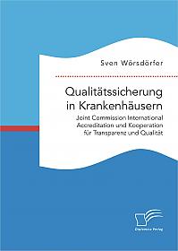 Qualitätssicherung in Krankenhäusern. Joint Commission International Accreditation und Kooperation für Transparenz und Qualität