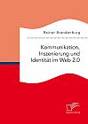 Kommunikation, Inszenierung und Identität im Web 2.0