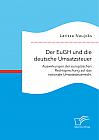 Der EuGH und die deutsche Umsatzsteuer. Auswirkungen der europäischen Rechtsprechung auf das nationale Umsatzsteuerrecht