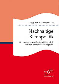 Nachhaltige Klimapolitik. Hindernisse einer effektiven Klimapolitik in einem demokratischen System