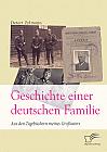 Geschichte einer deutschen Familie. Aus den Tagebüchern meines Großvaters