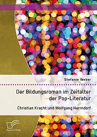 Der Bildungsroman im Zeitalter der Pop-Literatur. Christian Kracht und Wolfgang Herrndorf
