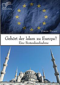 Gehört der Islam zu Europa? Eine Bestandsaufnahme