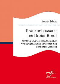 Krankenhausarzt und freier Beruf. Umfang und Grenzen fachlicher Weisungsbefugnis innerhalb des ärztlichen Dienstes