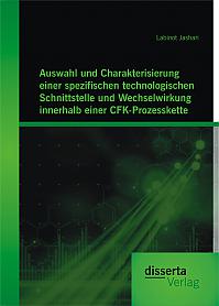 Auswahl und Charakterisierung einer spezifischen technologischen Schnittstelle und Wechselwirkung innerhalb einer CFK-Prozesskette